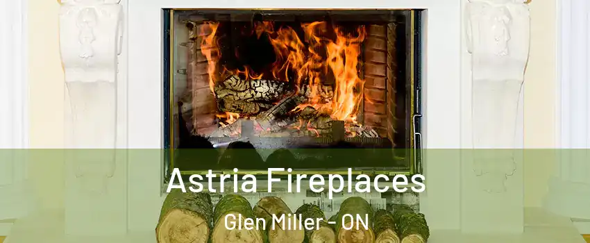  Astria Fireplaces Glen Miller - ON
