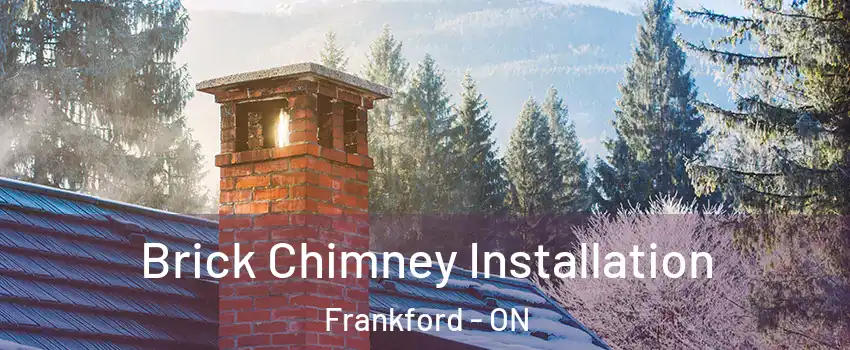  Brick Chimney Installation Frankford - ON