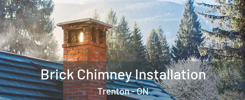  Brick Chimney Installation Trenton - ON