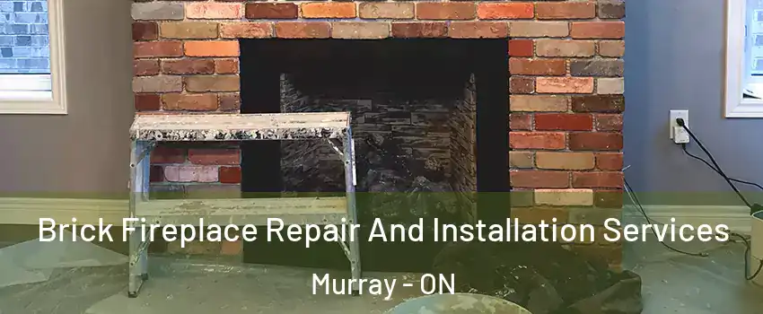  Brick Fireplace Repair And Installation Services Murray - ON