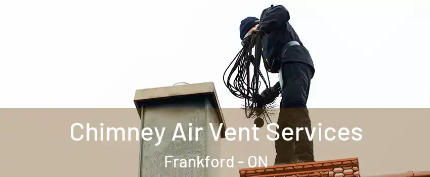  Chimney Air Vent Services Frankford - ON