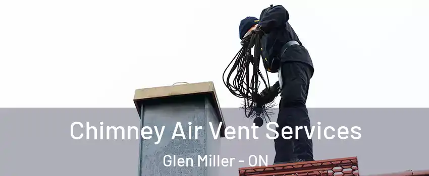  Chimney Air Vent Services Glen Miller - ON