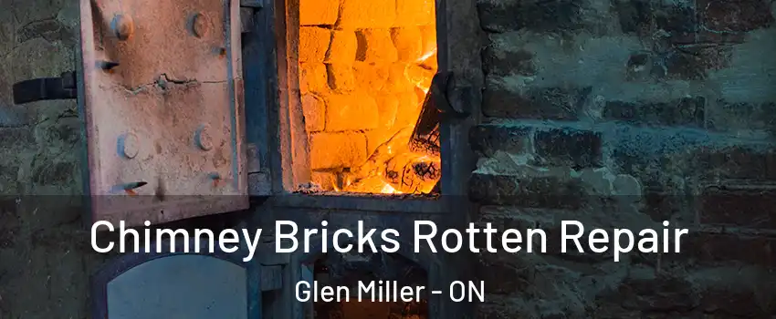  Chimney Bricks Rotten Repair Glen Miller - ON