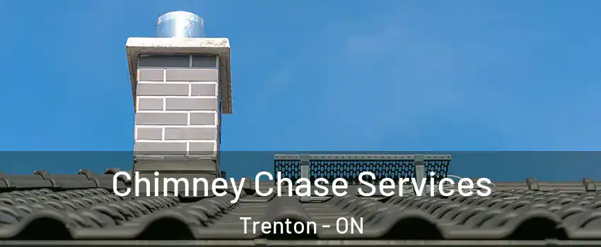  Chimney Chase Services Trenton - ON