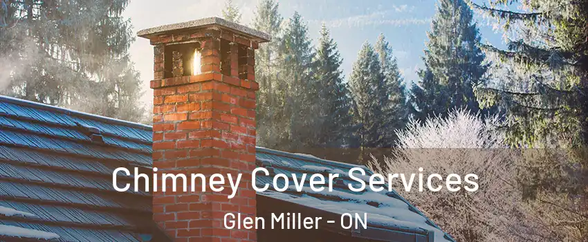  Chimney Cover Services Glen Miller - ON