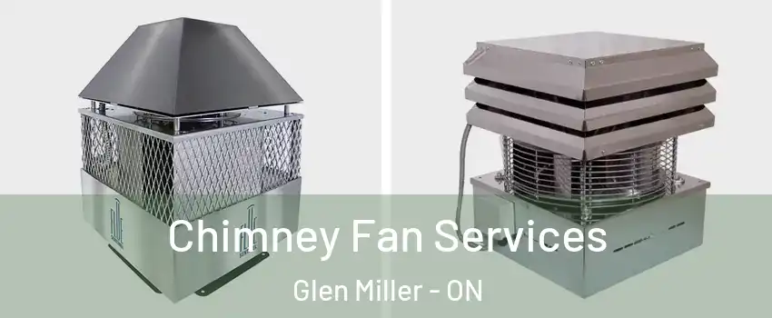  Chimney Fan Services Glen Miller - ON