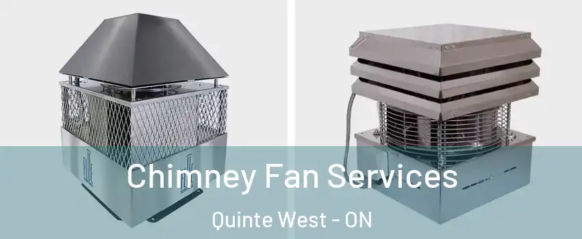  Chimney Fan Services Quinte West - ON