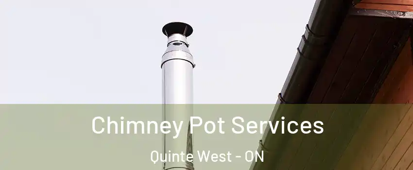  Chimney Pot Services Quinte West - ON