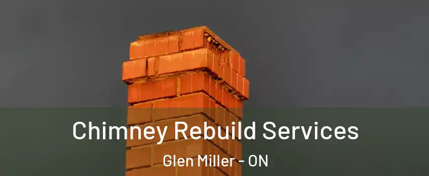  Chimney Rebuild Services Glen Miller - ON