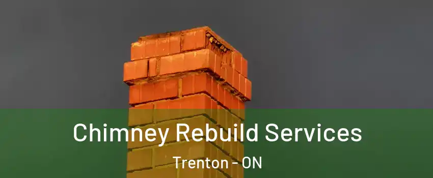  Chimney Rebuild Services Trenton - ON