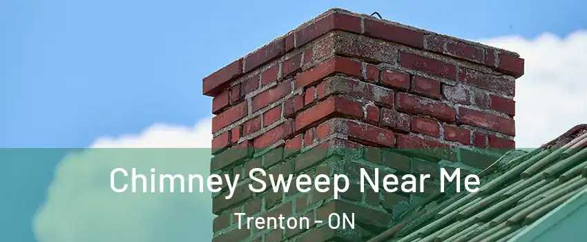  Chimney Sweep Near Me Trenton - ON