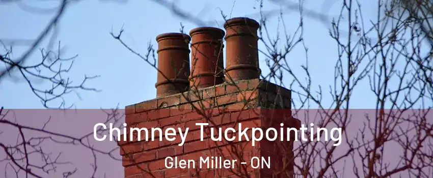  Chimney Tuckpointing Glen Miller - ON