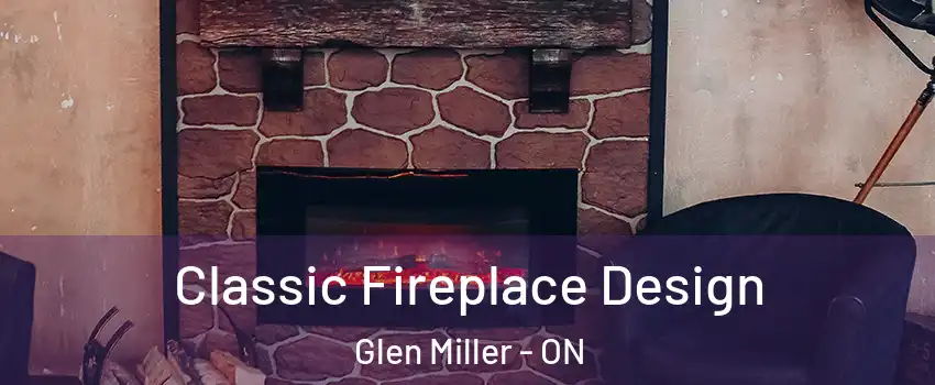  Classic Fireplace Design Glen Miller - ON
