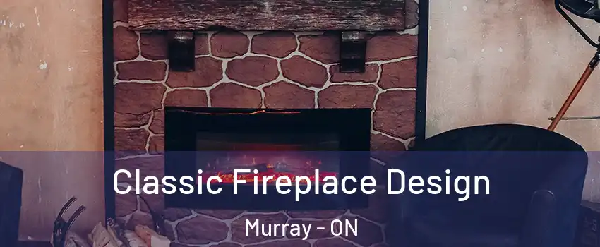  Classic Fireplace Design Murray - ON