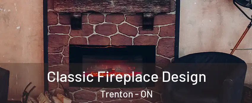  Classic Fireplace Design Trenton - ON