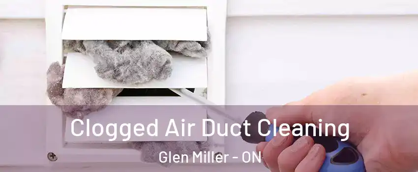  Clogged Air Duct Cleaning Glen Miller - ON