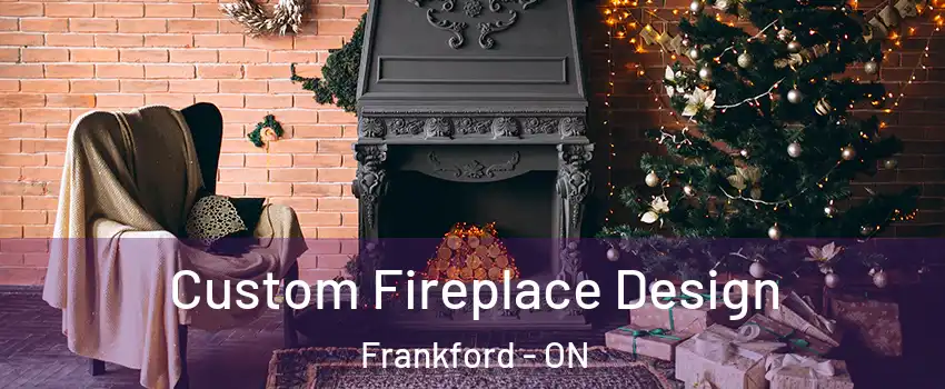  Custom Fireplace Design Frankford - ON