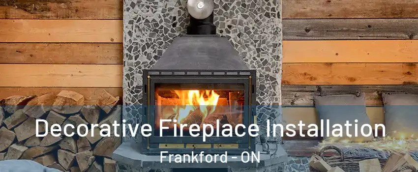  Decorative Fireplace Installation Frankford - ON