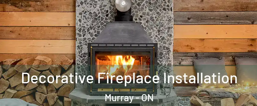  Decorative Fireplace Installation Murray - ON