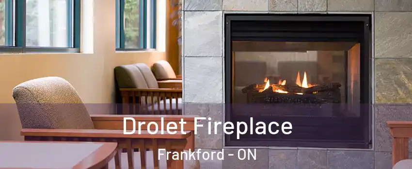  Drolet Fireplace Frankford - ON