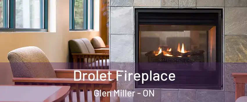  Drolet Fireplace Glen Miller - ON