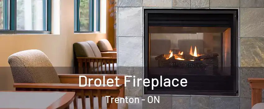  Drolet Fireplace Trenton - ON