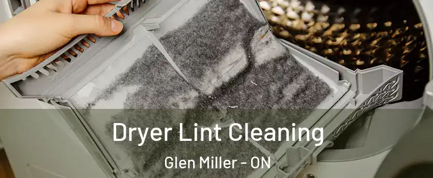  Dryer Lint Cleaning Glen Miller - ON