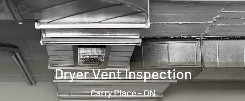  Dryer Vent Inspection Carry Place - ON