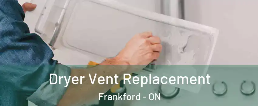  Dryer Vent Replacement Frankford - ON