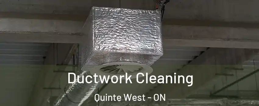  Ductwork Cleaning Quinte West - ON