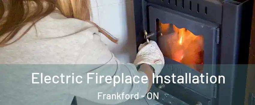  Electric Fireplace Installation Frankford - ON