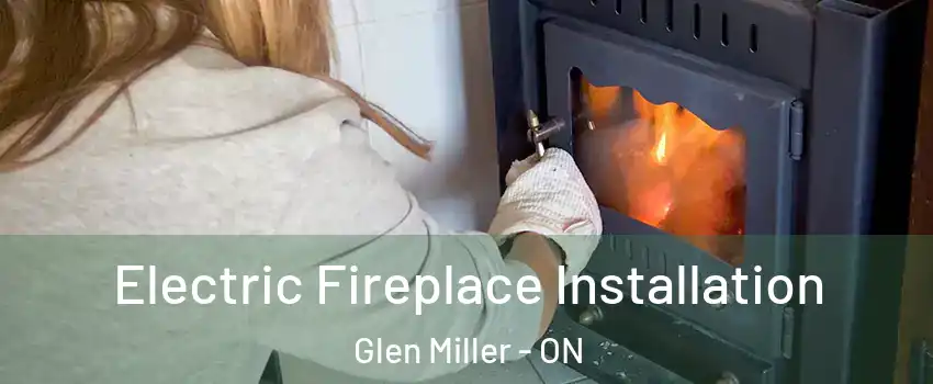  Electric Fireplace Installation Glen Miller - ON