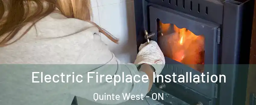  Electric Fireplace Installation Quinte West - ON