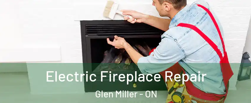  Electric Fireplace Repair Glen Miller - ON