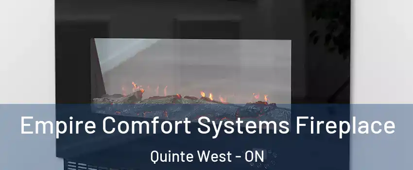  Empire Comfort Systems Fireplace Quinte West - ON