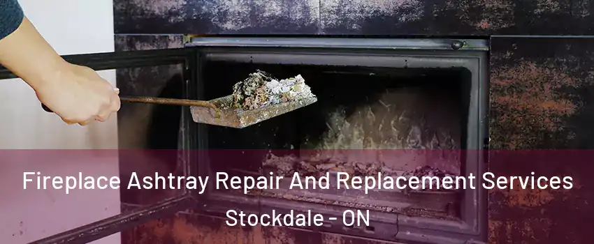 Fireplace Ashtray Repair And Replacement Services Stockdale - ON
