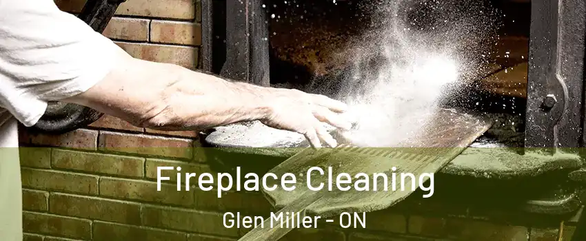  Fireplace Cleaning Glen Miller - ON