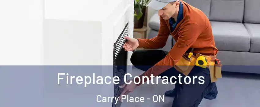  Fireplace Contractors Carry Place - ON