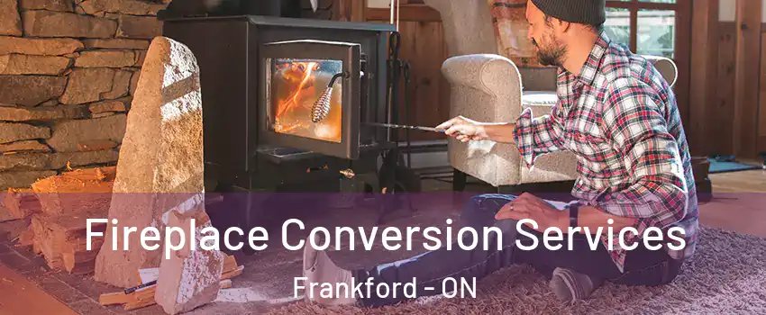  Fireplace Conversion Services Frankford - ON