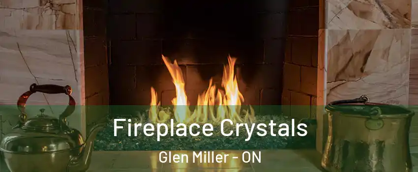  Fireplace Crystals Glen Miller - ON