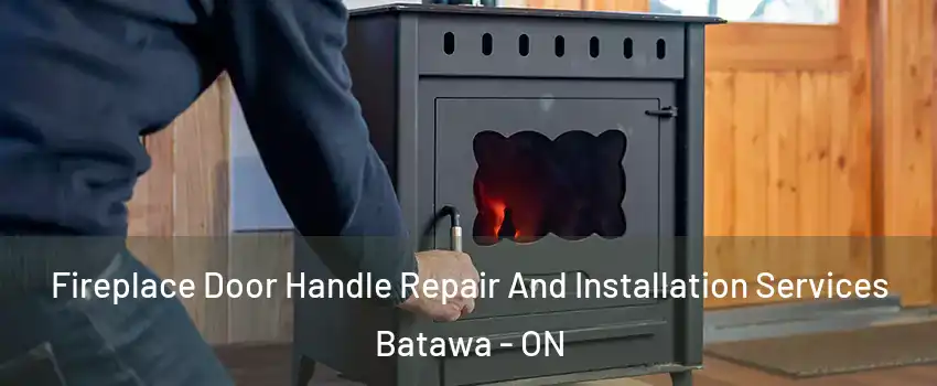  Fireplace Door Handle Repair And Installation Services Batawa - ON