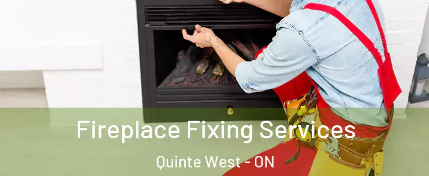  Fireplace Fixing Services Quinte West - ON