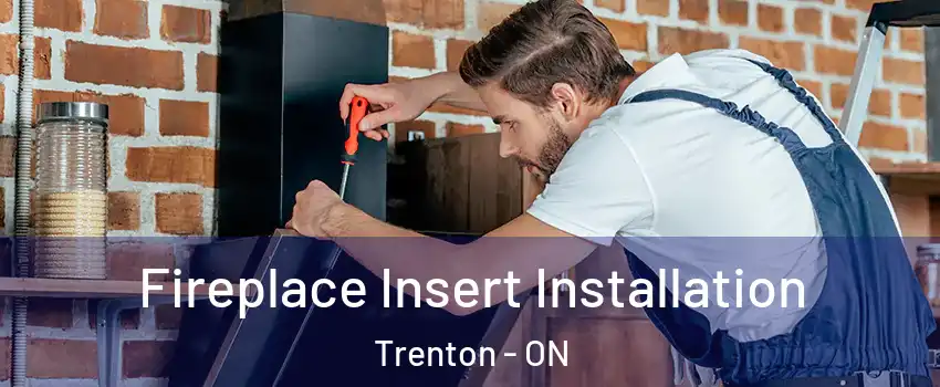  Fireplace Insert Installation Trenton - ON