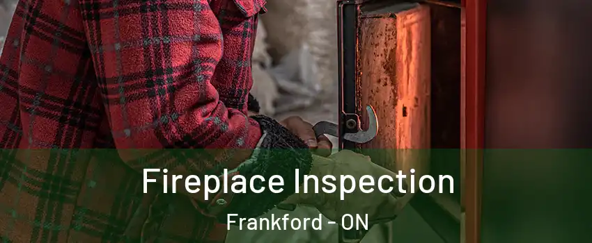  Fireplace Inspection Frankford - ON