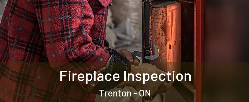  Fireplace Inspection Trenton - ON