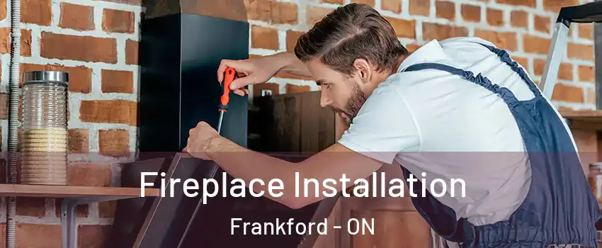 Fireplace Installation Frankford - ON