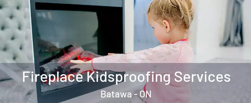  Fireplace Kidsproofing Services Batawa - ON