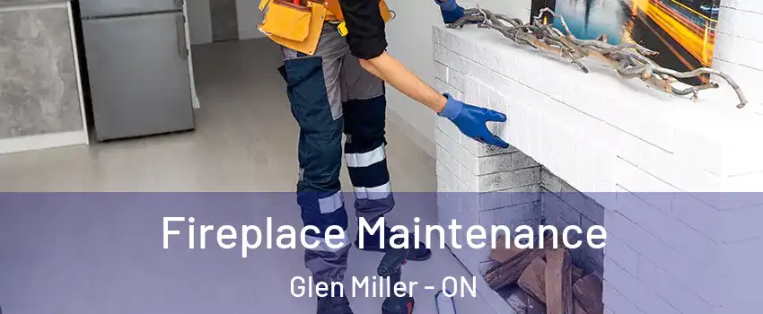  Fireplace Maintenance Glen Miller - ON