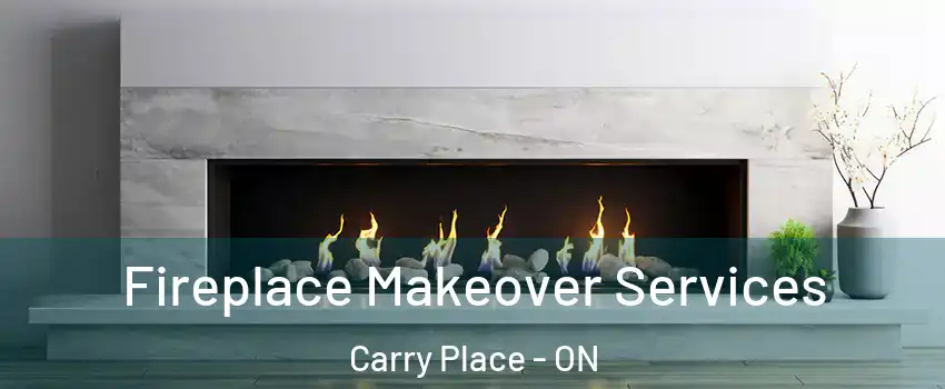  Fireplace Makeover Services Carry Place - ON