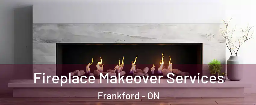  Fireplace Makeover Services Frankford - ON